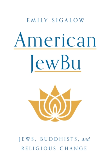 American JewBu : Jews, Buddhists, and Religious Change, EPUB eBook