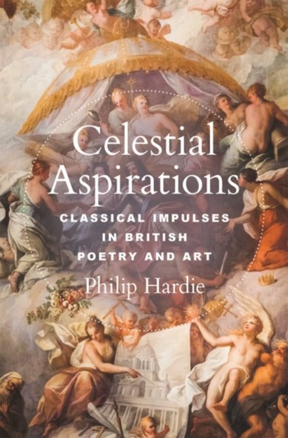 Celestial Aspirations : Classical Impulses in British Poetry and Art, Hardback Book
