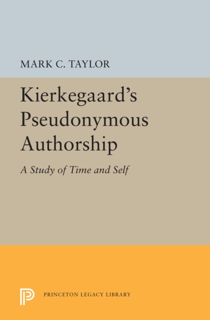 Kierkegaard's Pseudonymous Authorship : A Study of Time and Self, PDF eBook