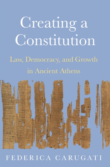 Creating a Constitution : Law, Democracy, and Growth in Ancient Athens, EPUB eBook