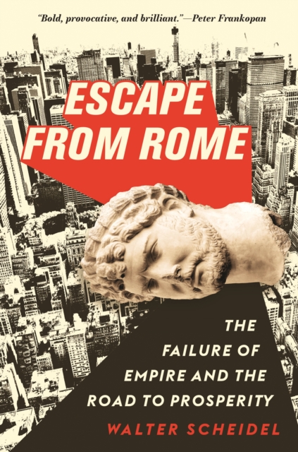 Escape from Rome : The Failure of Empire and the Road to Prosperity, EPUB eBook
