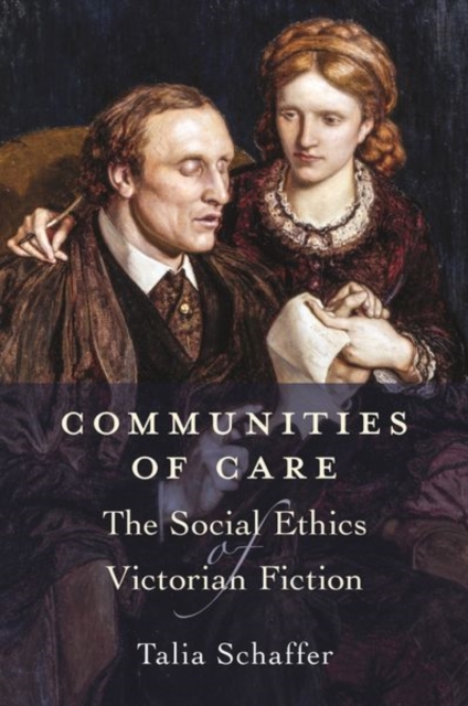 Communities of Care : The Social Ethics of Victorian Fiction, Hardback Book