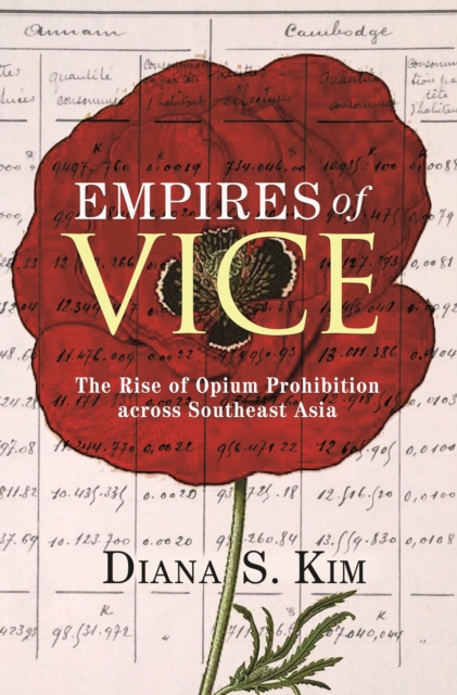 Empires of Vice : The Rise of Opium Prohibition across Southeast Asia, EPUB eBook