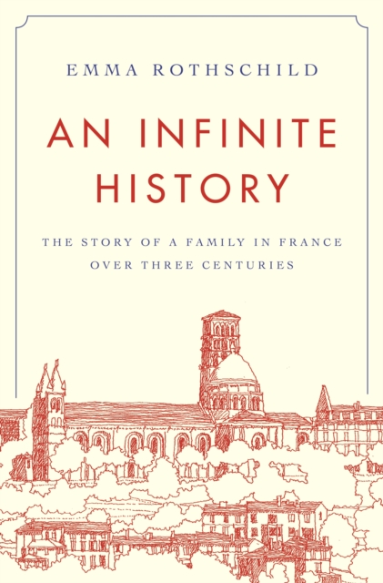 An Infinite History : The Story of a Family in France over Three Centuries, Hardback Book
