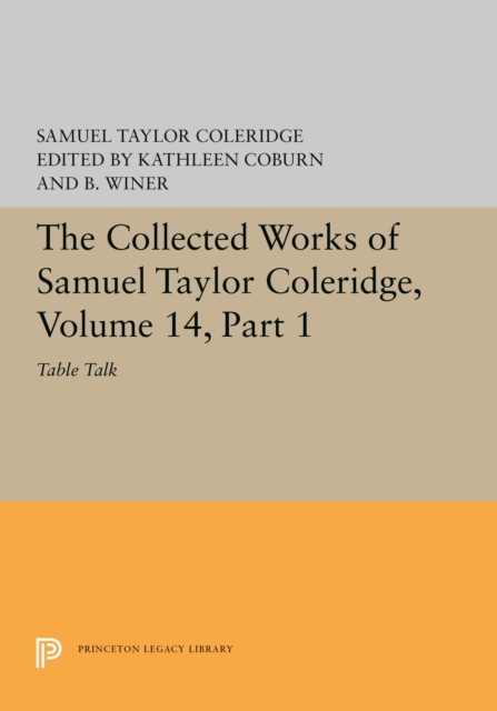 The Collected Works of Samuel Taylor Coleridge, Volume 14 : Table Talk, Part I, PDF eBook