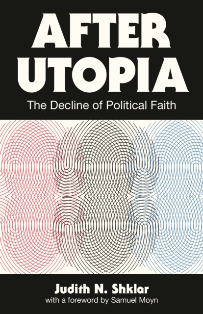 After Utopia : The Decline of Political Faith, EPUB eBook
