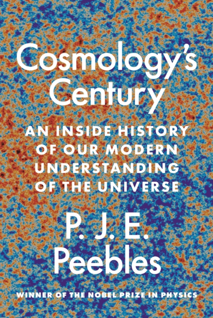 Cosmology's Century : An Inside History of Our Modern Understanding of the Universe, PDF eBook
