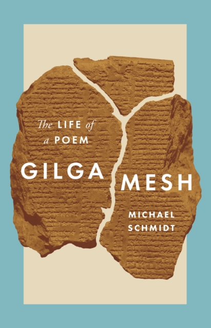 Gilgamesh : The Life of a Poem, Paperback / softback Book