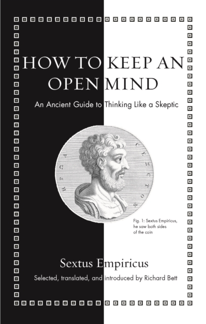 How to Keep an Open Mind : An Ancient Guide to Thinking Like a Skeptic, Hardback Book