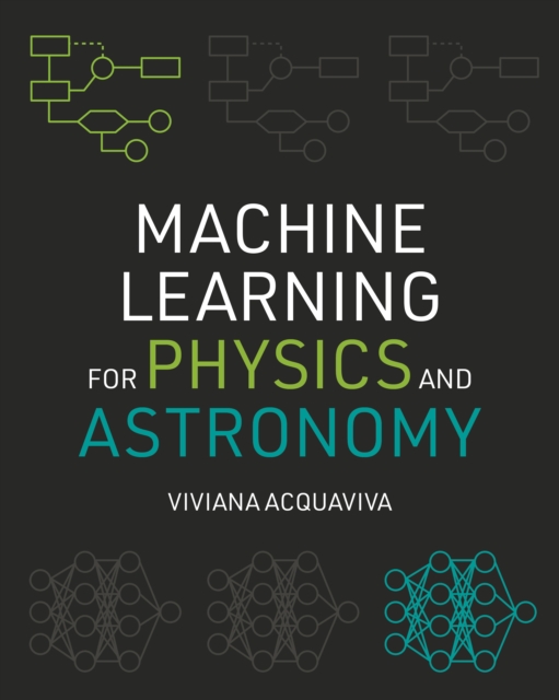 Machine Learning for Physics and Astronomy, Paperback / softback Book