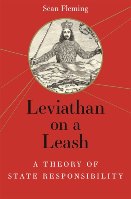 Leviathan on a Leash : A Theory of State Responsibility, Hardback Book