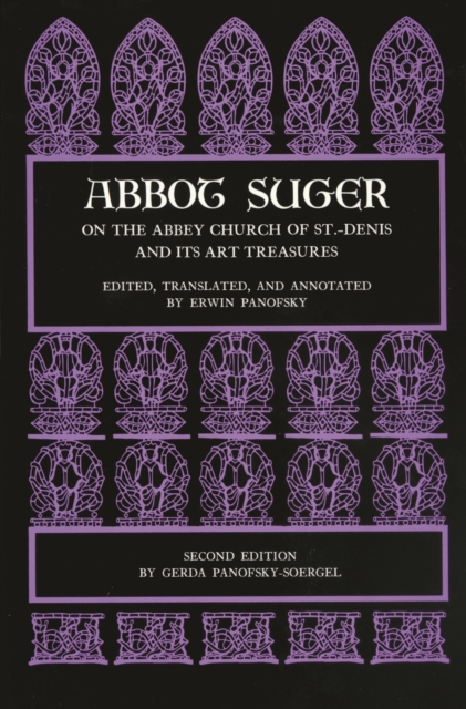 Abbot Suger on the Abbey Church of St. Denis and Its Art Treasures : Second Edition, PDF eBook