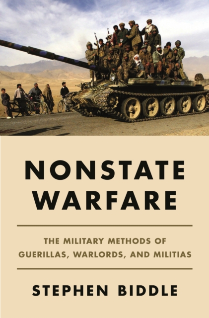 Nonstate Warfare : The Military Methods of Guerillas, Warlords, and Militias, Hardback Book