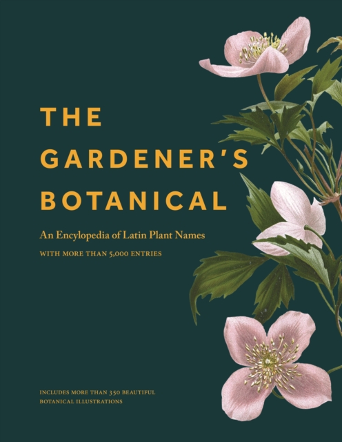 The Gardener's Botanical : An Encyclopedia of Latin Plant Names - with More than 5,000 Entries, EPUB eBook