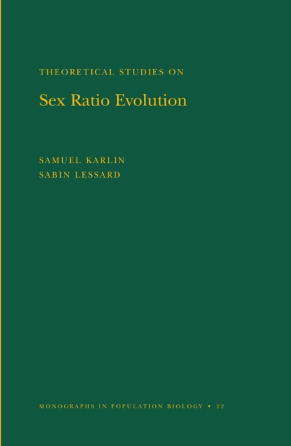 Theoretical Studies on Sex Ratio Evolution. (MPB-22), Volume 22, PDF eBook