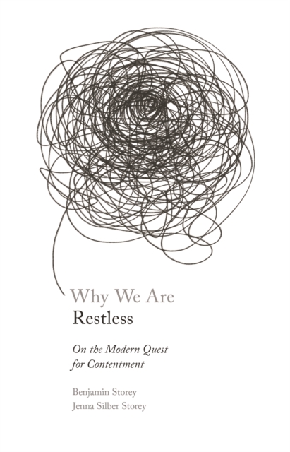 Why We Are Restless : On the Modern Quest for Contentment, Hardback Book