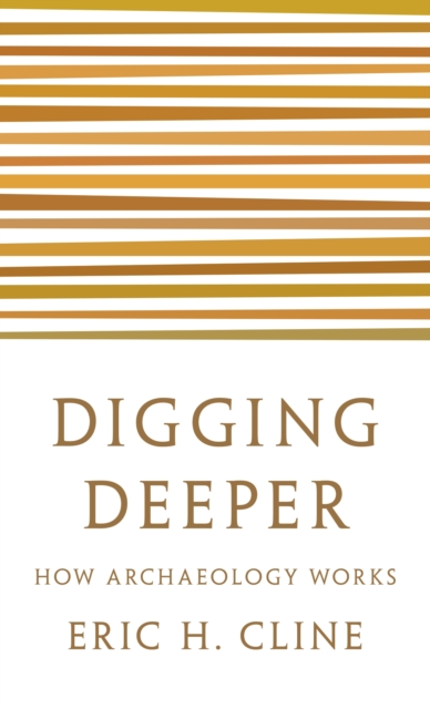 Digging Deeper : How Archaeology Works, EPUB eBook
