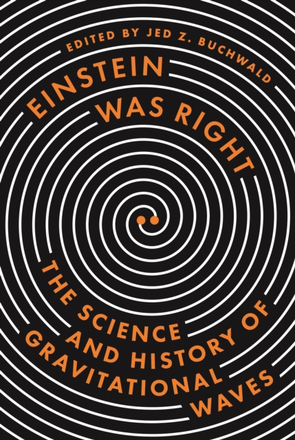 Einstein Was Right : The Science and History of Gravitational Waves, EPUB eBook