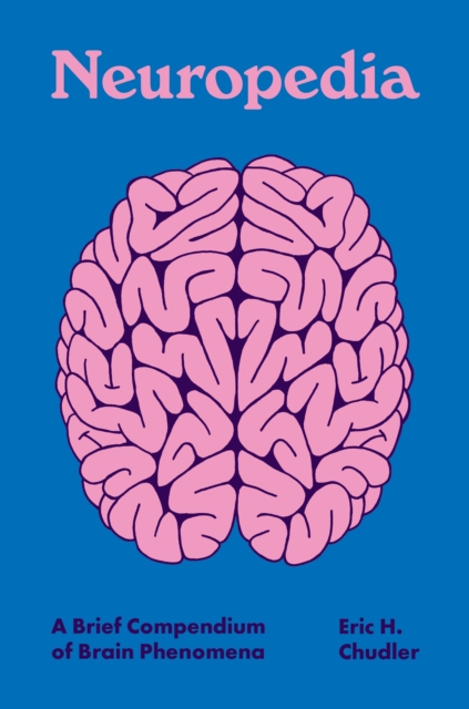 Neuropedia : A Brief Compendium of Brain Phenomena, Hardback Book