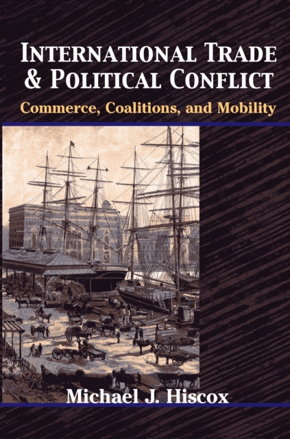 International Trade and Political Conflict : Commerce, Coalitions, and Mobility, EPUB eBook