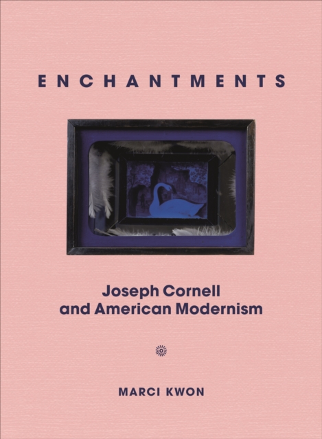 Enchantments : Joseph Cornell and American Modernism, EPUB eBook