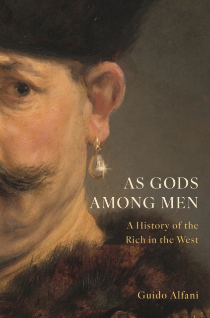 As Gods Among Men : A History of the Rich in the West, Hardback Book