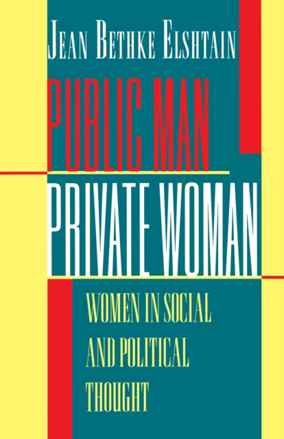 Public Man, Private Woman : Women in Social and Political Thought - Second Edition, EPUB eBook