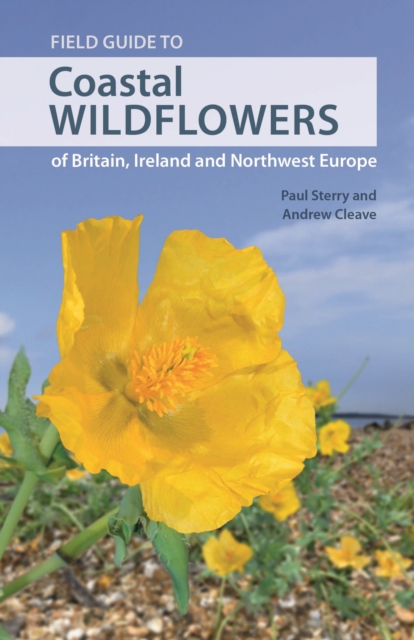 Field Guide to Coastal Wildflowers of Britain, Ireland and Northwest Europe, Paperback / softback Book