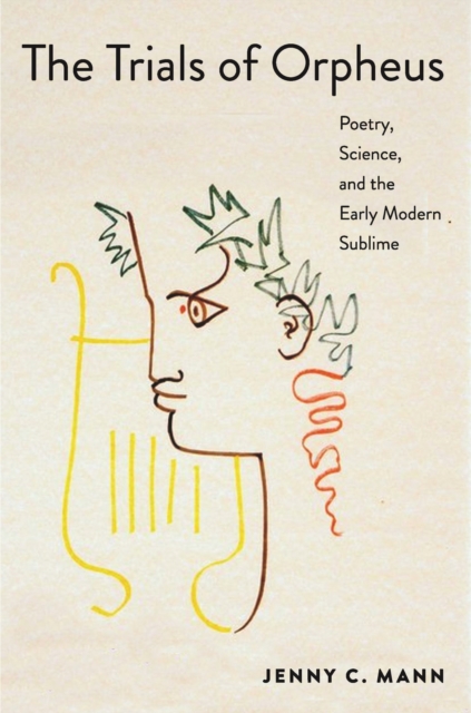 The Trials of Orpheus : Poetry, Science, and the Early Modern Sublime, EPUB eBook