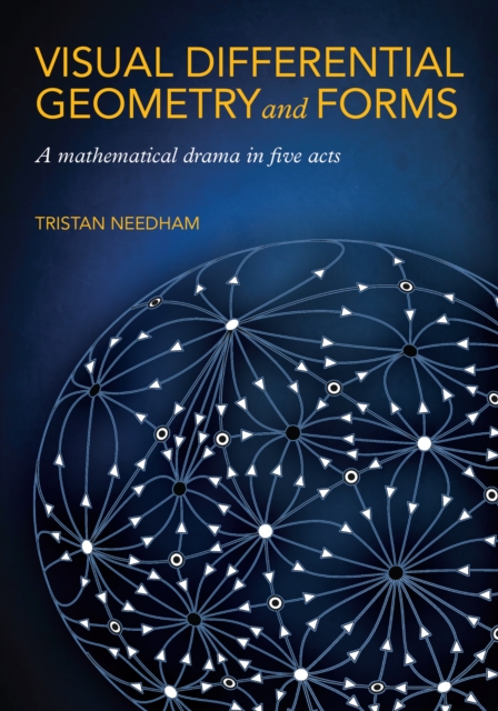Visual Differential Geometry and Forms : A Mathematical Drama in Five Acts, PDF eBook