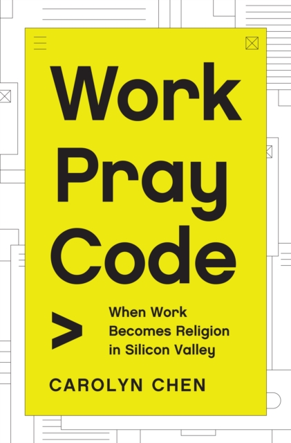 Work Pray Code : When Work Becomes Religion in Silicon Valley, EPUB eBook