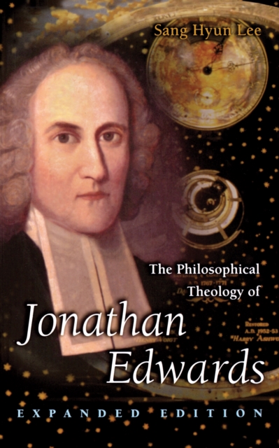 The Philosophical Theology of Jonathan Edwards : Expanded Edition, EPUB eBook