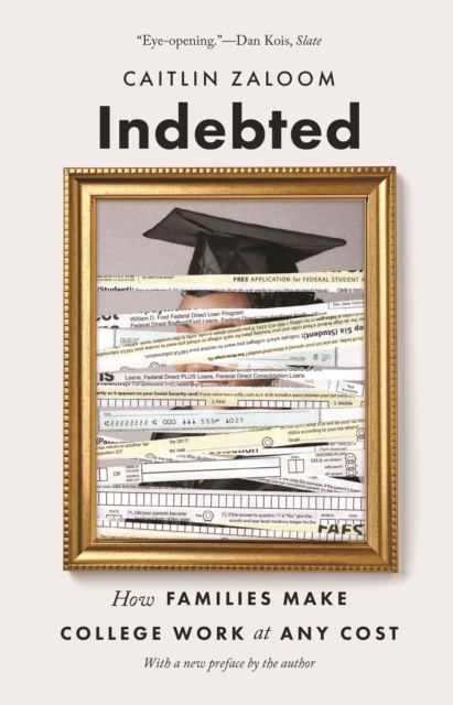 Indebted : How Families Make College Work at Any Cost, EPUB eBook
