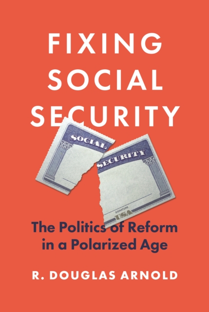 Fixing Social Security : The Politics of Reform in a Polarized Age, EPUB eBook