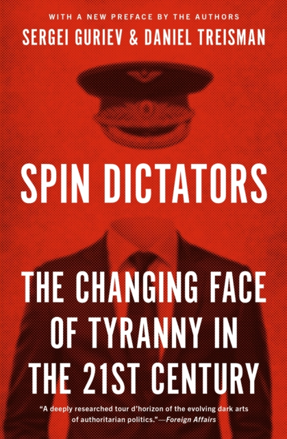 Spin Dictators : The Changing Face of Tyranny in the 21st Century, Paperback / softback Book