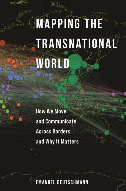 Mapping the Transnational World : How We Move and Communicate across Borders, and Why It Matters, EPUB eBook