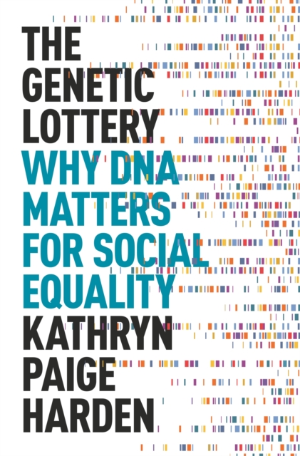 The Genetic Lottery : Why DNA Matters for Social Equality, EPUB eBook