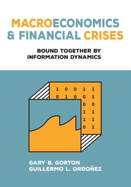 Macroeconomics and Financial Crises : Bound Together by Information Dynamics, Hardback Book