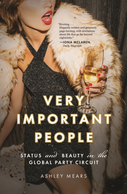 Very Important People : Status and Beauty in the Global Party Circuit, Paperback / softback Book