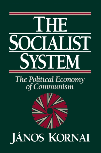 The Socialist System : The Political Economy of Communism, EPUB eBook