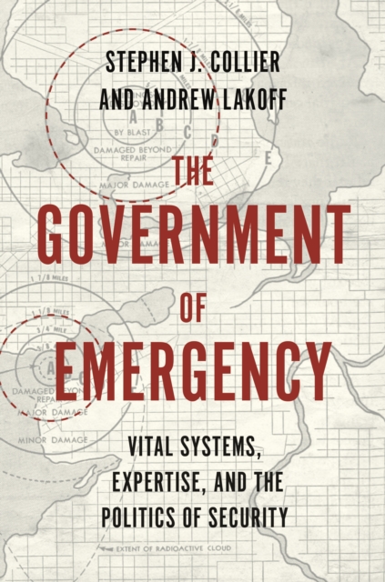 The Government of Emergency : Vital Systems, Expertise, and the Politics of Security, EPUB eBook