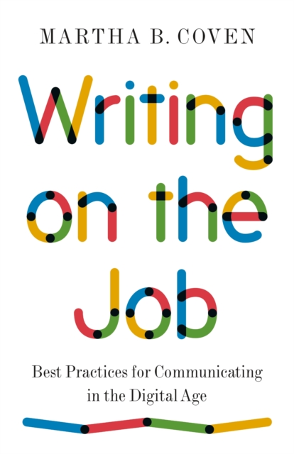 Writing on the Job : Best Practices for Communicating in the Digital Age, Paperback / softback Book