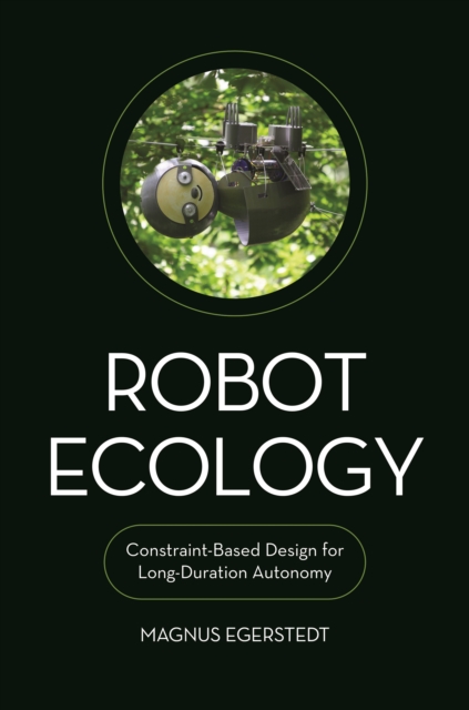 Robot Ecology : Constraint-Based Design for Long-Duration Autonomy, EPUB eBook
