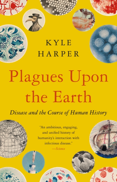 Plagues upon the Earth : Disease and the Course of Human History, Paperback / softback Book