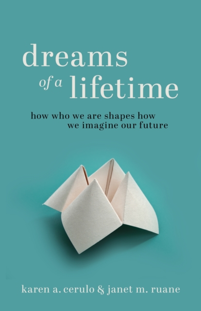 Dreams of a Lifetime : How Who We Are Shapes How We Imagine Our Future, Paperback / softback Book