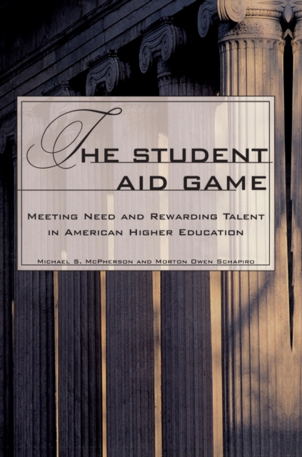 The Student Aid Game : Meeting Need and Rewarding Talent in American Higher Education, EPUB eBook