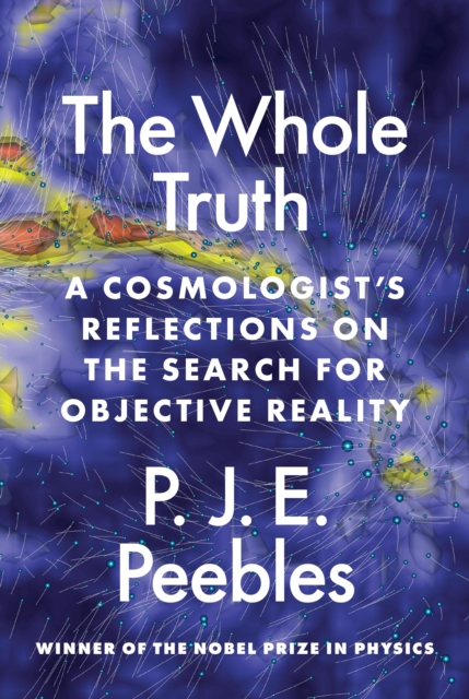 The Whole Truth : A Cosmologist's Reflections on the Search for Objective Reality, EPUB eBook