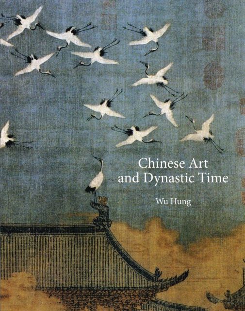 Chinese Art and Dynastic Time, EPUB eBook