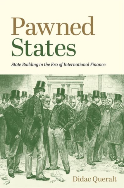 Pawned States : State Building in the Era of International Finance, Hardback Book