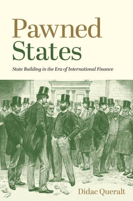 Pawned States : State Building in the Era of International Finance, EPUB eBook